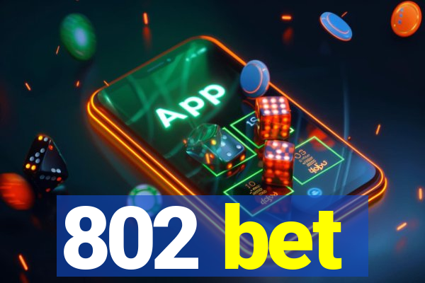 802 bet